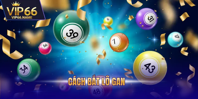 Cách bắt lô gan
