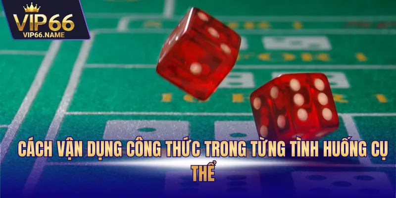 Cách vận dụng công thức trong từng tình huống cụ thể