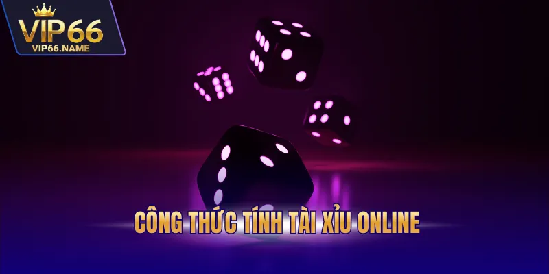 Công thức tính tài xỉu online