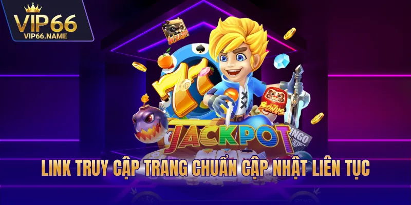 Link truy cập trang chuẩn cập nhật liên tục