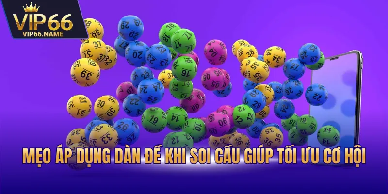 Mẹo áp dụng dàn đề khi soi cầu giúp tối ưu cơ hội