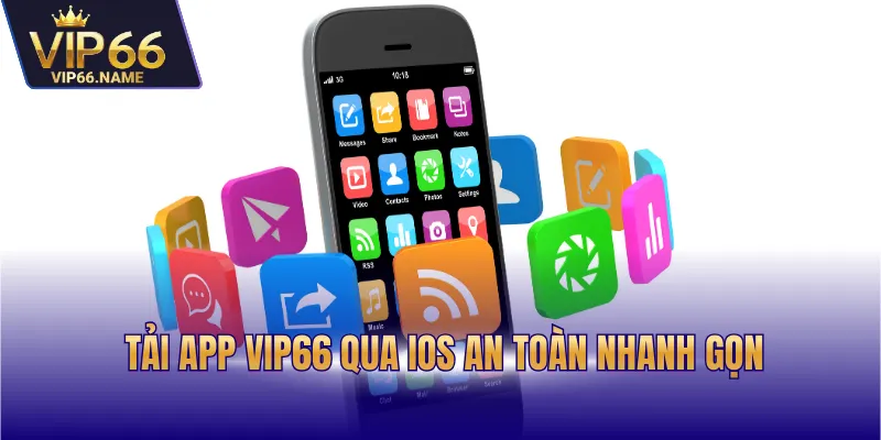 Tải app Vip66 qua iOS an toàn nhanh gọn