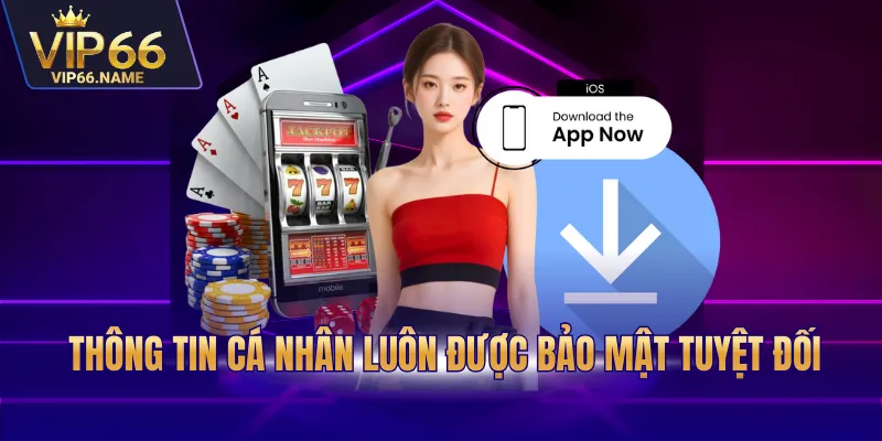 Thông tin cá nhân luôn được bảo mật tuyệt đối