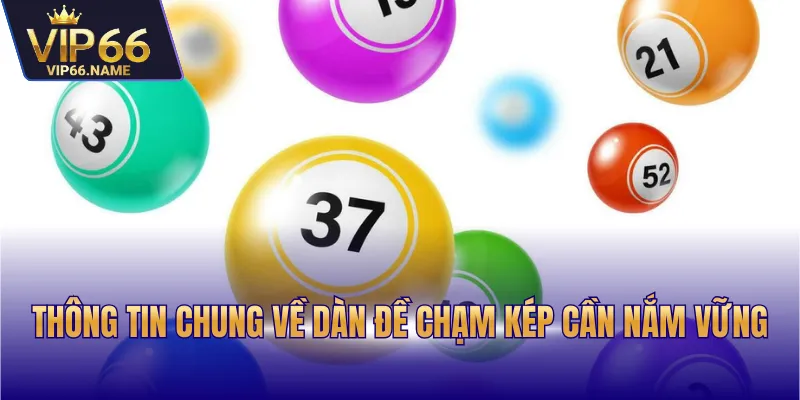 Thông tin chung về dàn đề chạm kép cần nắm vững