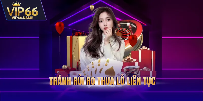 Tránh rủi ro thua lỗ liên tục